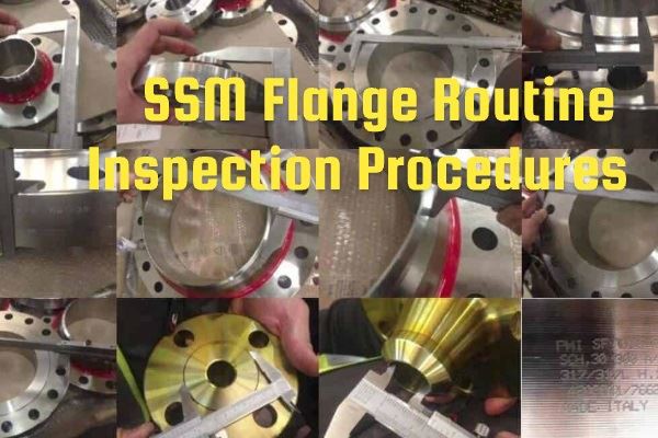 Was sind die routinemäßigen Inspektionsverfahren für SSM-Flansche?